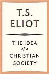 Book cover of The Idea of a Christian Society by T. S. Eliot