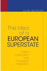 Book cover of The Idea of a European Superstate by Glyn Morgan
