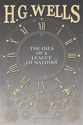 Book cover of The Idea of a League of Nations by H. G. Wells