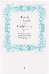 Book cover of The Idea of a Town by Joseph Rykwert