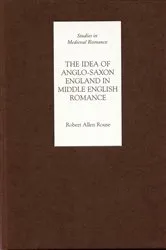 Book cover of The Idea of Anglo-Saxon England in Middle English Romance by Robert Rouse