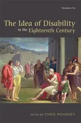 Book cover of The Idea of Disability in the Eighteenth Century by Chris Mounsey