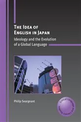 Book cover of The Idea of English in Japan by Philip Seargeant