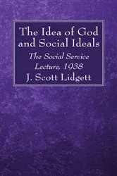 Book cover of The Idea of God and Social Ideals by J. Scott Lidgett