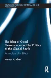 Book cover of The Idea of Good Governance and the Politics of the Global South by Haroon A. Khan