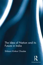 Book cover of The Idea of Nation and its Future in India by Shibani Kinkar Chaube