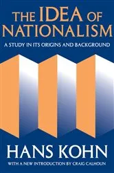 Book cover of The Idea of Nationalism by Hans Kohn