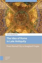 Book cover of The Idea of Rome in Late Antiquity by Ioannis Papadopoulos