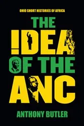 Book cover of The Idea of the ANC by Anthony Butler