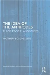 Book cover of The Idea of the Antipodes by Matthew Boyd Goldie