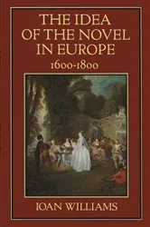 Book cover of The Idea of the Novel in Europe, 1600–1800 by Ioan Williams