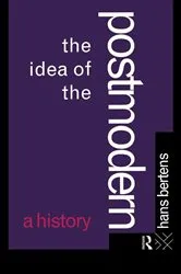 Book cover of The Idea of the Postmodern by Hans Bertens