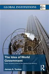 Book cover of The Idea of World Government by James A. Yunker