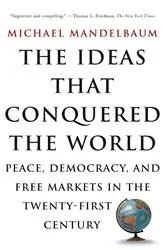 Book cover of The Ideas That Conquered The World by Michael Mandelbaum