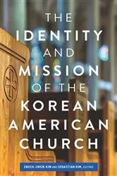 Book cover of The Identity and Mission of the Korean American Church by Enoch Jinsik Kim