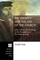Book cover of The Identity and the Life of the Church by Yosep Kim