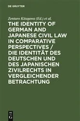 Book cover of The Identity of German and Japanese Civil Law in Comparative Perspectives / Die Identität des deutschen und des japanischen Zivilrechts in vergleichender Betrachtung by Zentaro Kitagawa