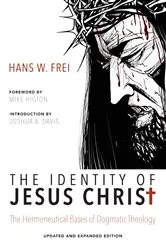 Book cover of The Identity of Jesus Christ, Expanded and Updated Edition by Hans W. Frei
