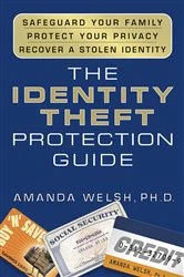 Book cover of The Identity Theft Protection Guide by Welsh, Amanda, Ph.D.