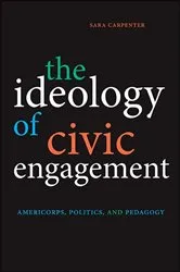 Book cover of The Ideology of Civic Engagement by Sara Carpenter