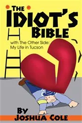 Book cover of The Idiot's Bible by Joshua Cole