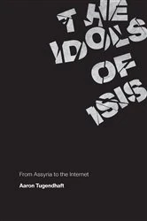 Book cover of The Idols of ISIS by Aaron Tugendhaft