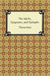 Book cover of The Idylls, Epigrams, and Epitaphs by Theocritus
