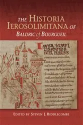Book cover of The Historia Ierosolimitana of Baldric of Bourgueil by Steven Biddlecombe