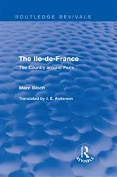 Book cover of The Ile-de-France (Routledge Revivals) by Marc Bloch
