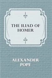 Book cover of The Iliad of Homer by Alexander Pope