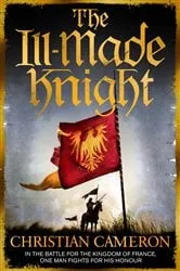 Book cover of The Ill-Made Knight by Christian Cameron
