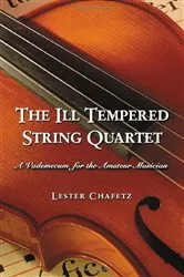 Book cover of The Ill Tempered String Quartet by Lester Chafetz