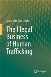 Book cover of The Illegal Business of Human Trafficking by Maria João Guia