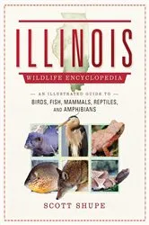 Book cover of The Illinois Wildlife Encyclopedia by Scott Shupe