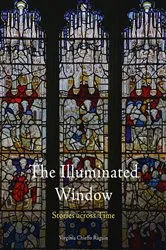 Book cover of The Illuminated Window by Virginia Chieffo Raguin