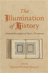Book cover of The Illumination of History by Aaron Michael Jensen