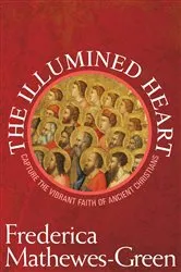 Book cover of The Illumined Heart by Frederica Mathewes-Green