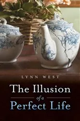 Book cover of The Illusion of a Perfect Life by Lynn West