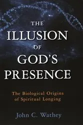 Book cover of The Illusion of God's Presence by John C. Wathey