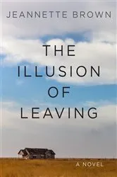 Book cover of The Illusion of Leaving by Jeannette Brown