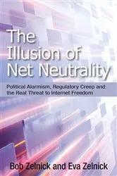 Book cover of The Illusion of Net Neutrality by Bob Zelnick