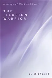 Book cover of The Illusion Warrior by J. Michaels