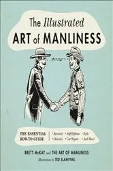 Book cover of The Illustrated Art of Manliness by Unknown