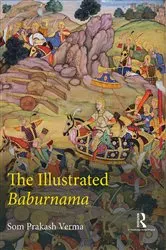 Book cover of The Illustrated Baburnama by Som Prakash Verma