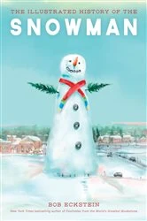 Book cover of The Illustrated History of the Snowman by Bob Eckstein