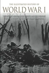 Book cover of The Illustrated History of World War I by Andrew Wiest