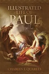 Book cover of The Illustrated Life of Paul by Charles L. Quarles