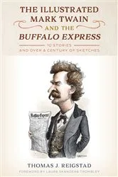 Book cover of The Illustrated Mark Twain and the Buffalo Express by Thomas J. Reigstad