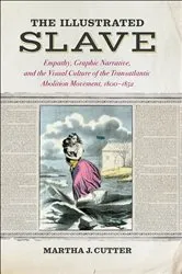 Book cover of The Illustrated Slave by Martha J. Cutter