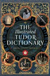 Book cover of The Illustrated Tudor Dictionary by Simon Sandys-Winsch